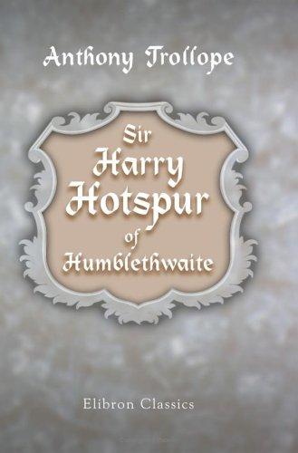 Anthony Trollope: Sir Harry Hotspur of Humblethwaite (Paperback, 2001, Adamant Media Corporation)