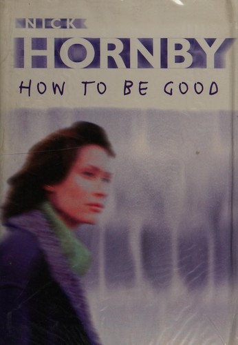 Nick Hornby: How to be good (2001, Windsor)