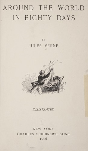 Jules Verne: Around the world in eighty days (1906, C. Scribner's sons)