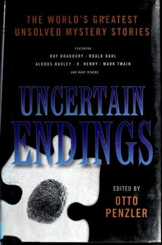 Otto Penzler: Uncertain Endings (Hardcover, 2006, Pegasus Books, Distributed by Consortium)