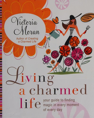 Victoria Moran: Living a charmed life (2009, HarperOne)