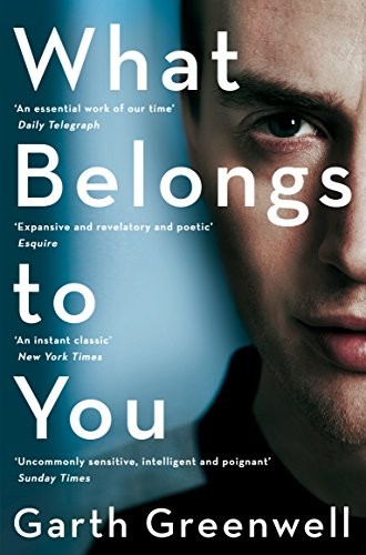 Garth Greenwell: What Belongs To You (Paperback, 2017, PICADOR)