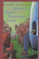 Eleanor Cameron: The Wonderful Flight to the Mushroom Planet (Hardcover, 2001, Peter Smith Publisher)