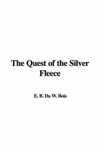 W. E. B. Du Bois: The Quest of the Silver Fleece (Paperback, 2006, IndyPublish)