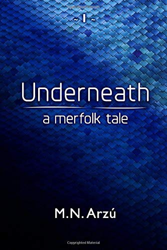 M.N. Arzu: Underneath - A Merfolk Tale (Paperback, 2016, CreateSpace Independent Publishing Platform)