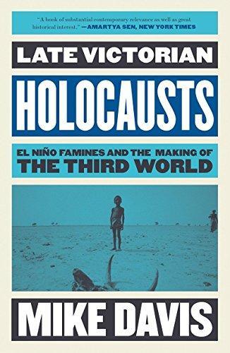 Mike Davis: Late Victorian Holocausts: El Niño Famines and the Making of the Third World (2001, Verso Books)