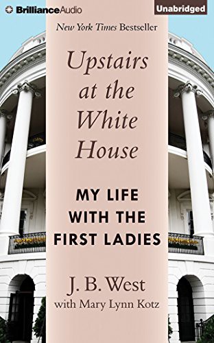 Eric Martin, J. B. West, Mary Lynn Kotz: Upstairs at the White House (AudiobookFormat, 2014, Brilliance Audio)