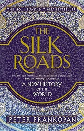 The Silk Roads: A New History of the World (2001, Bloomsbury Publishing PLC)
