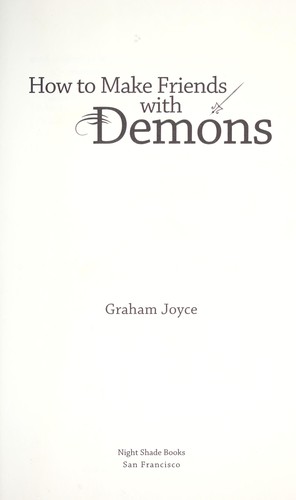 Graham Joyce: How to make friends with demons (2009, Night Shade Books)