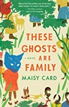 Maisy Card: These ghosts are family : a novel (Hardcover, 2020, Simon & Schuster)