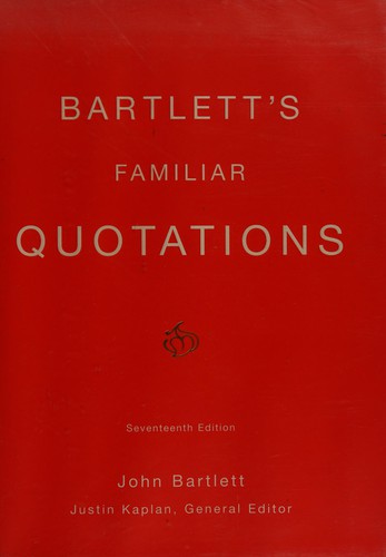 John Bartlett: Bartlett's familiar quotations. (2002, Little, Brown, Turnaround)