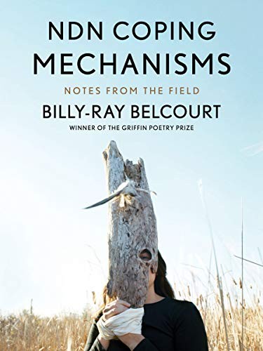 Billy-Ray Belcourt: NDN Coping Mechanisms (Paperback, 2019, House of Anansi Press)