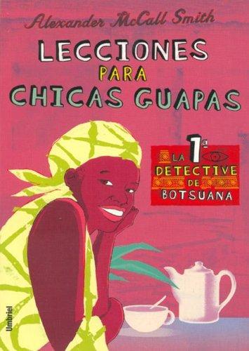 Alexander McCall Smith, Marta Torent Lopez De Lamadrid: Lecciones Para Chicas Guapas / Morality for Beautiful Girls (Paperback, Spanish language, 2004, Umbriel)