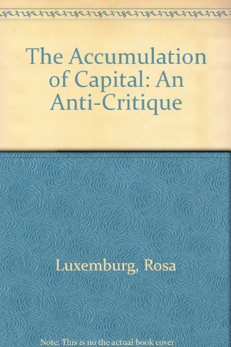 Rosa Luxemburg, Nikolai I. Bukharin: The Accumulation of Capital - An Anti-Critique (Paperback, 1972, Monthly Review Press)