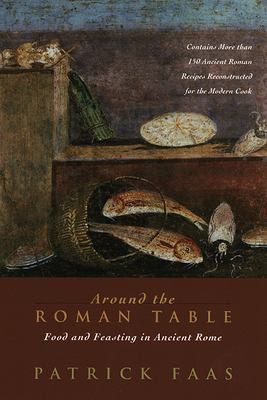 Patrick Faas: Around the Roman table (2005, University of Chicago Press)