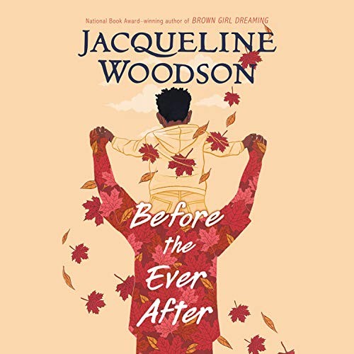 Jacqueline Woodson, Guy Lockard: Before the Ever After (AudiobookFormat, 2020, Listening Library (Audio))