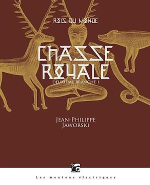 Jean-Philippe Jaworski: Chasse royale (French language, Les Moutons électriques)