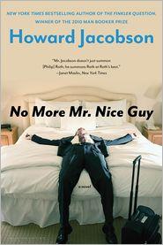 Howard Jacobson: No More Mr. Nice Guy (2011, Bloomsbury)