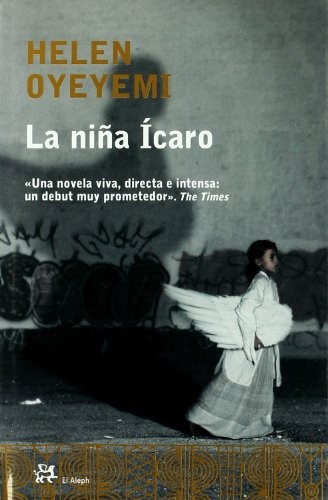 Helen Oyeyemi: La Nina Icaro (Modernos Y Clasicos) (Hardcover, Spanish language, 2005, El Aleph Editores)