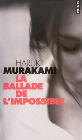 Haruki Murakami, Rose-Marie Makino-Fayolle: La Ballade de l'impossible (Paperback, French language, 2003, Seuil)