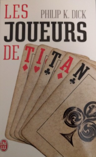 Philip K. Dick: Les Joueurs de Titan (French language, 2014, J'ai Lu)