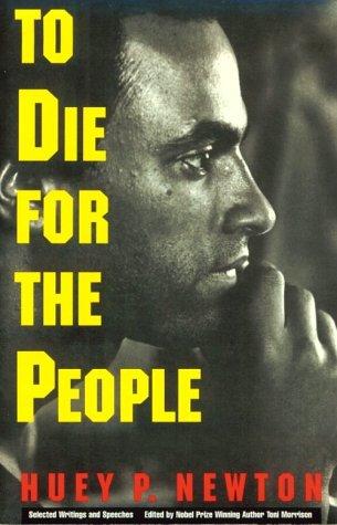 Huey P. Newton: To Die for the People (1995, Writers and Readers Pub.)