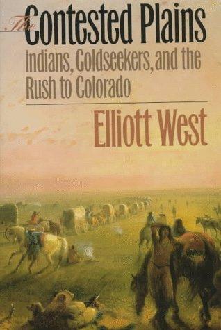 Elliott West: The Contested Plains (Paperback, 2000, University Press of Kansas)