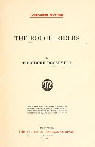 Theodore Roosevelt: The Rough Riders (1904, Review of Reviews Co.)