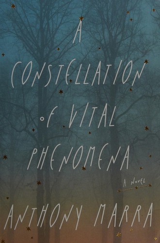 Anthony Marra: A constellation of vital phenomena (2013, Random House Canada)