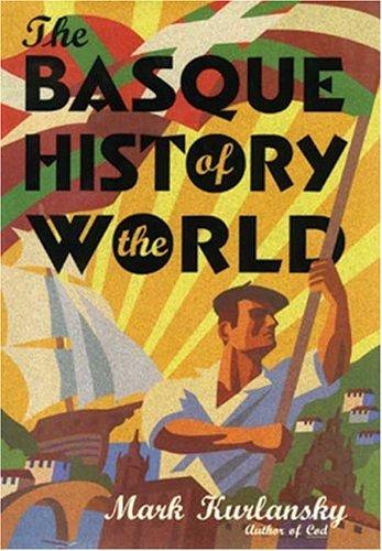 Mark Kurlansky: The Basque History of the World (Hardcover, 1999, Walker & Company)