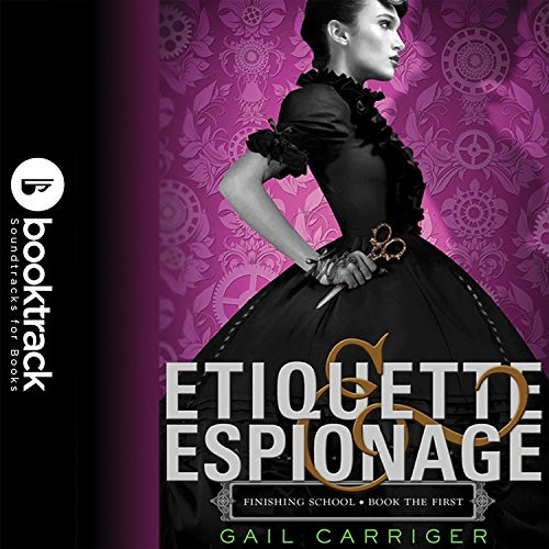 Gail Carriger: Etiquette & Espionage (EBook, 2013, Audiogo)