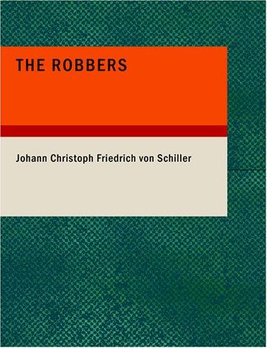 Friedrich Schiller: The Robbers (Large Print Edition) (Paperback, 2007, BiblioBazaar)
