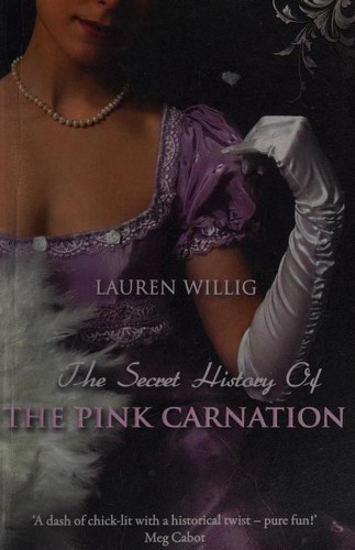 Lauren Willig: Secret History of the Pink Carnation (2009, Allison & Busby, Limited)