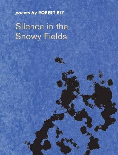 Silence in the Snowy Fields: Poems (Wesleyan Poetry Series) (1962, Wesleyan University Press)