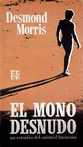Desmond Morris: El mono desnudo (Spanish language, 1980, Plaza & Janés)
