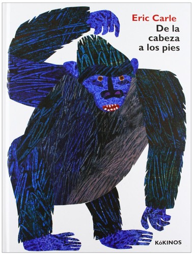 Eric Carle: De la cabeza a los pies (Spanish language, 2013, Kókinos)