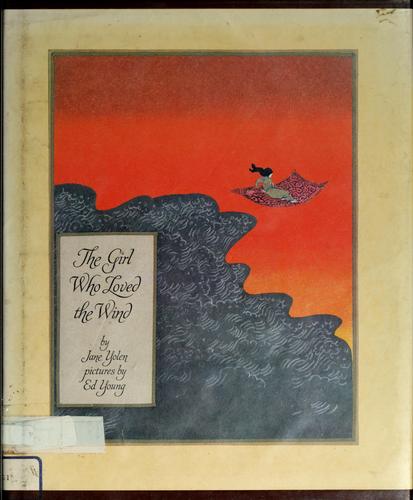 Jane Yolen: The girl who loved the wind (Hardcover, 1972, Crowell)