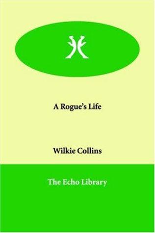 A Rogue's Life (Paperback, 2005, Echo Library)