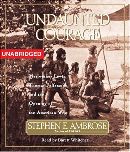 Stephen E. Ambrose, Barrett Whitener: Undaunted Courage (AudiobookFormat, 1996, Simon & Schuster Audio)