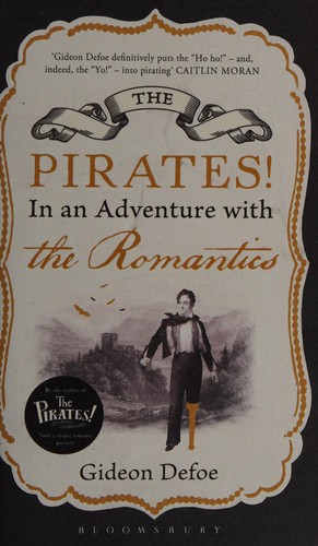 Gideon Defoe: The pirates! in an adventure with the romantics (2013, Bloomsbury)