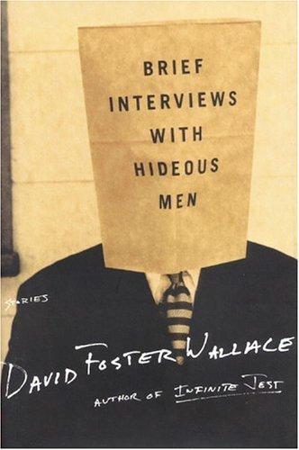 David Foster Wallace: Brief Interviews with Hideous Men (Hardcover, 1999, Little, Brown and Company)