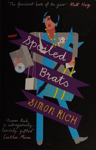 Simon Rich: Spoiled brats (2014, Serpent's Tail)