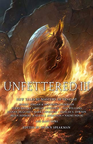 Unfettered III: New Tales By Masters of Fantasy (2019, Grim Oak Press)