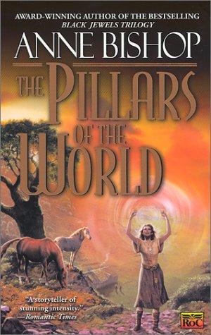 Anne Bishop: The pillars of the world (2001, ROC)