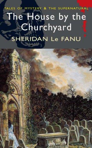 Joseph Sheridan Le Fanu: House by the Churchyard (Paperback, 2007, Wordsworth Editions Ltd)