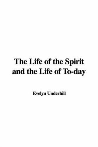 The Life of the Spirit and the Life of To-day (Paperback, 2006, IndyPublish)