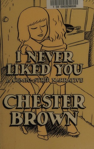 Chester Brown: I never liked you (2002, Drawn & Quarterly Publications)