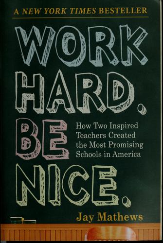 Work hard. Be nice. (2009, Algonquin Books of Chapel Hill)