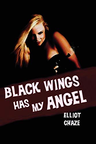 Elliott Chaze: Black Wings Has My Angel (Paperback, Black Curtain Press)