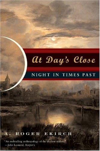 A. Roger Ekirch: At Day's Close (W. W. Norton)